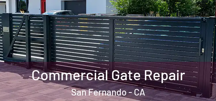 Commercial Gate Repair San Fernando - CA