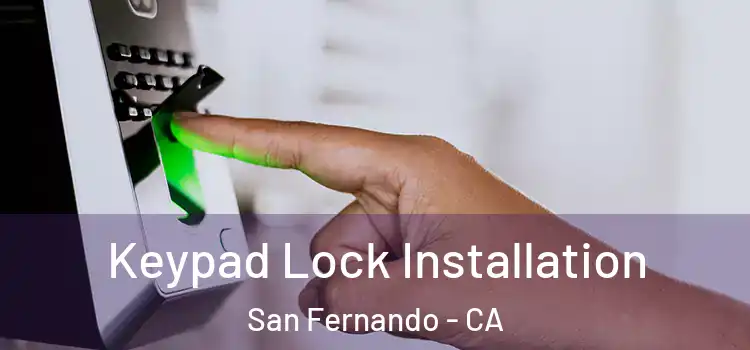 Keypad Lock Installation San Fernando - CA