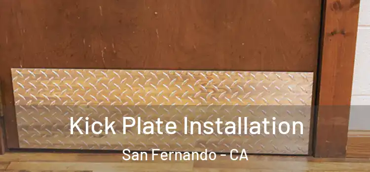 Kick Plate Installation San Fernando - CA
