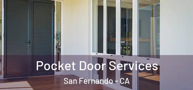 Pocket Door Services San Fernando - CA