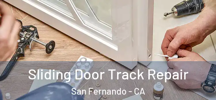 Sliding Door Track Repair San Fernando - CA